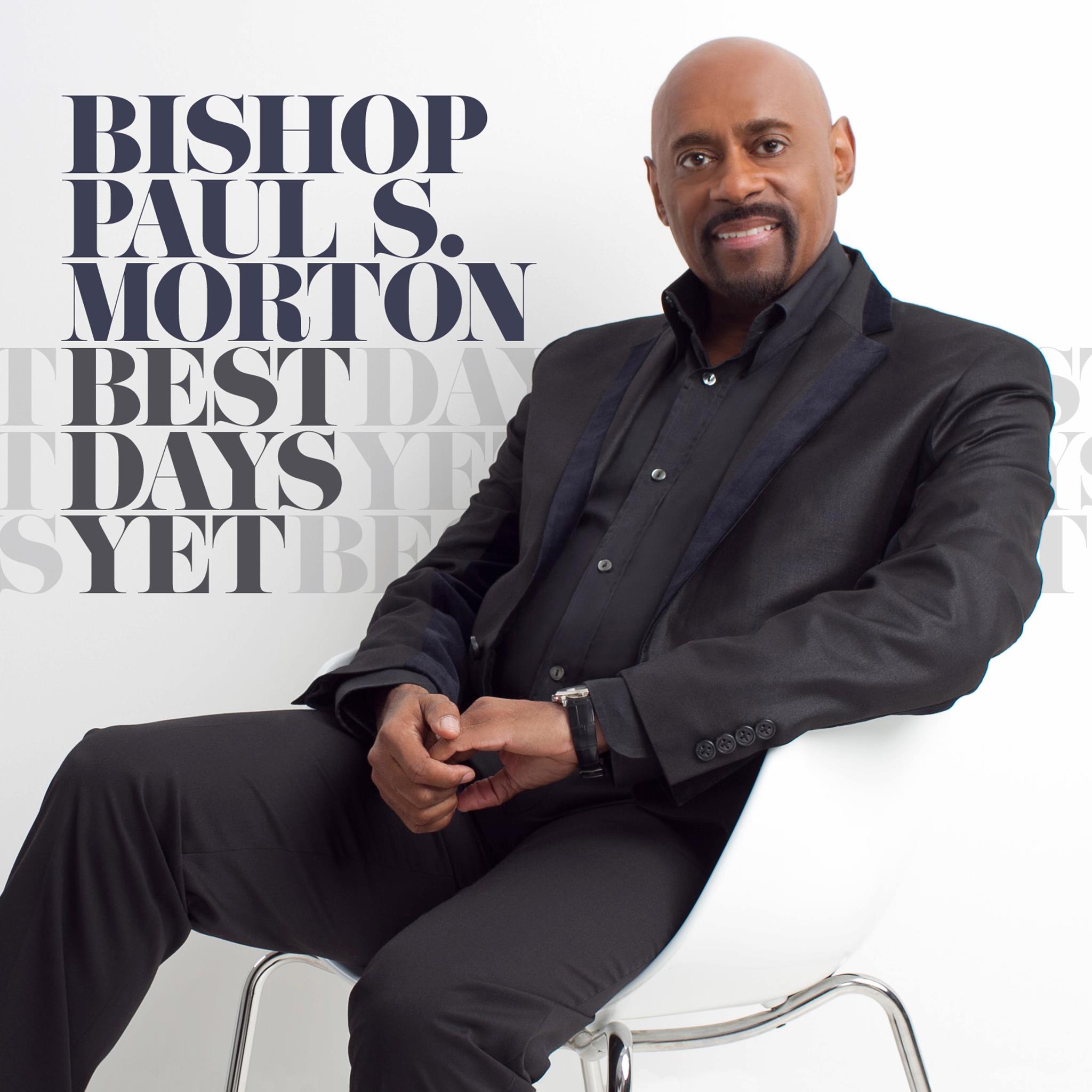 Paul S. Morton's 'Best Days Yet' In Stores...TODAY The Gospel Guru