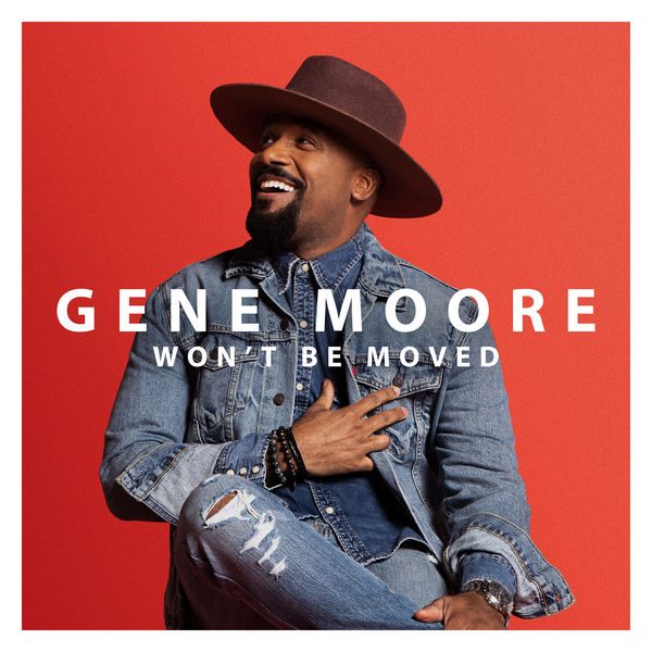 Gospel Standout Gene Moore releases single 'Won't be Moved' The